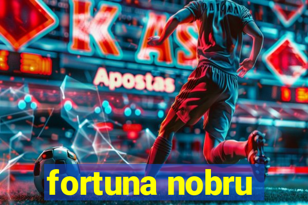 fortuna nobru